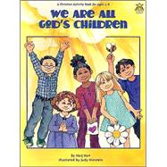 We Are All God's Children: Bible Stories, Activities, and Crafts for Ages 4 to 8