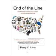 End of the Line The Rise and Coming Fall of the Global Corporation