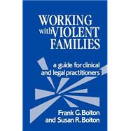Working with Violent Families A Guide for Clinical and Legal Practitioners