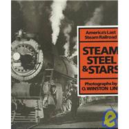 Steam, Steel, and Stars America's Last Steam Railroad