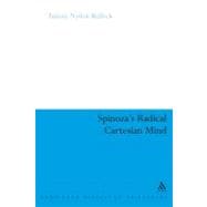 Spinoza's Radical Cartesian Mind