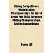 Gliding Competitions : World Gliding Championships, Fai World Grand Prix 2008, European Gliding Championships, Gliding Competitions