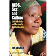 AIDS, Sex, and Culture Global Politics and Survival in Southern Africa