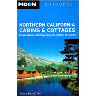 Moon Northern California Cabins and Cottages Great Lodgings with Easy Access to Outdoor Recreation