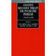 Cognitive Behaviour Therapy for Psychiatric Problems A Practical Guide