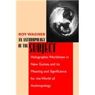 An Anthropology of the Subject