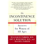 The Incontinence Solution Answers for Women of All Ages