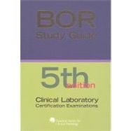 Board of Certification Study Guide for Clinical Laboratory Certification Examinations (BOR Study Guides)
