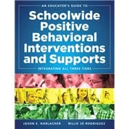 An Educator's Guide to Schoolwide Positive Behavioral Interventions and Support