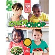 ChopChop The Kids' Guide to Cooking Real Food with Your Family