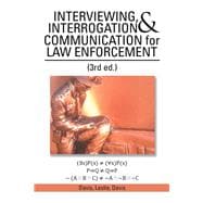 Interviewing, Interrogation & Communication for Law Enforcement