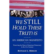 We STILL Hold These Truths : An American Manifesto