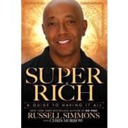 Super Rich : A Guide to Having It All