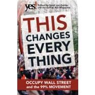 This Changes Everything Occupy Wall Street and the 99% Movement