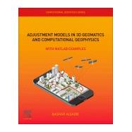 Adjustment Computations in 3d Geomatics With Applications in Geophysics