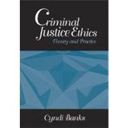 Criminal Justice Ethics : Theory and Practice