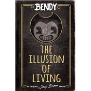 The Illusion of Living: An AFK Book (Bendy),9781338715880