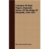 Calendar of State Papers, Domestic Series, of the Reign of Elizabeth, 1595-1597