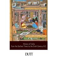 History of India from the Earliest Times to the Sixth Century B.c.