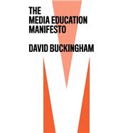 The Media Education Manifesto,9781509535880