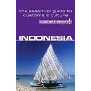 Indonesia - Culture Smart!: The Essential Guide to Customs & Culture