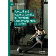 Football and National Identity in Twentieth-Century Argentina