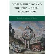 World-building and the Early Modern Imagination
