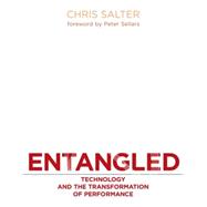 Entangled: Technology and the Transformation of Performance