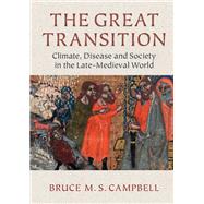 The Great Transition: Climate, Disease and Society in the Late-Medieval World