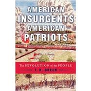 American Insurgents, American Patriots The Revolution of the People