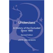 Underclass A History of the Excluded Since 1880