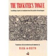 The Trickster's Tongue An Anthology of Poetry in Translation from Africa and the African Diaspora