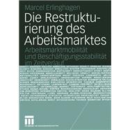 Die Restrukturierung des Arbeitsmarktes