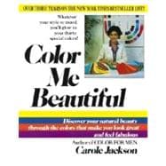 Color Me Beautiful Discover Your Natural Beauty Through the Colors That Make You Look Great and Feel Fabulous