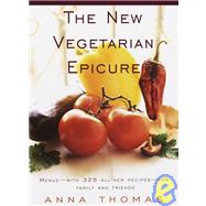 The New Vegetarian Epicure Menus--with 325 all-new recipes--for family and friends: A Cookbook