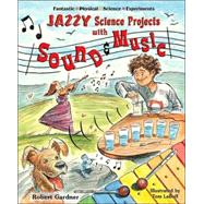 Jazzy Science Projects With Sound And Music