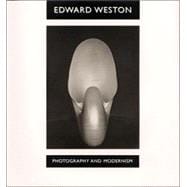 Edward Weston : Photography and Modernism