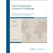 The Transatlantic Economic Challenge A Report of the CSIS Global Dialogue between the European Union and the
