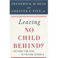 Leaving No Child Behind? : Options for Kids in Failing Schools
