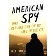 American Spy Wry Reflections on My Life in the CIA