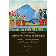 German Narratives of Belonging: Writing Generation and Place in the Twenty-First Century