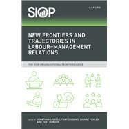 New Frontiers and Trajectories in Labour–Management Relations