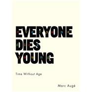 Everyone Dies Young