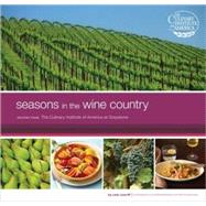 Seasons in the Wine Country Recipes from the Culinary Institute of America at Greystone