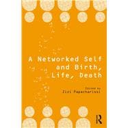 A Networked Self: Birth, Life, Death