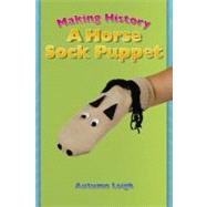 Making History : A Horse Sock Puppet