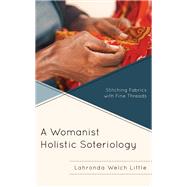 A Womanist Holistic Soteriology Stitching Fabrics with Fine Threads