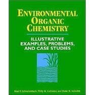 Environmental Organic Chemistry Illustrative Examples, Problems, and Case Studies