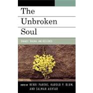 The Unbroken Soul Tragedy, Trauma, and Human Resilience