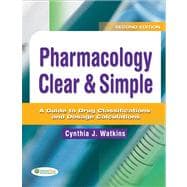 Pharmacology Clear and Simple: A Guide to Drug Classifications and Dosage Calculations (Book with CD-ROM)